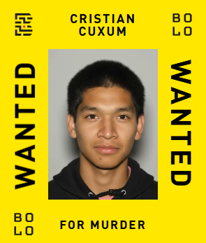 BOLO card: Cristian Cuxum — wanted for Murder