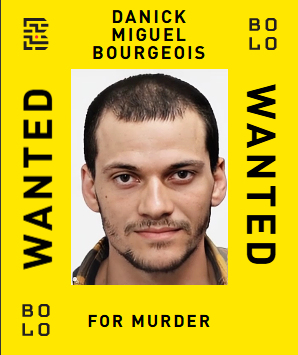 BOLO card: Danick Miguel Bourgeois — wanted for Murder