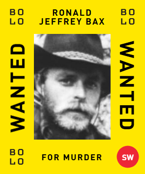 BOLO card: Ronald Jeffrey Bax — wanted for Murder