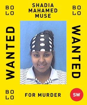 BOLO card: Shadia Mahamed Muse — wanted for Murder